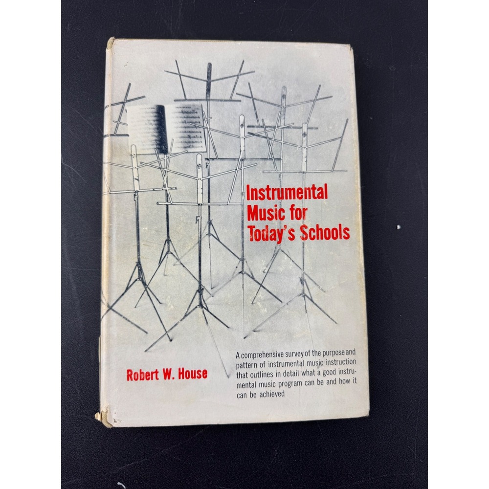 Instrumental Music for Today's Schools Robert W House 1965 Vintage Hardcover